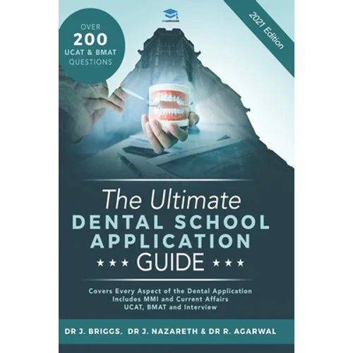 The Ultimate Dental School Application Guide: Detailed Expert Advice from Dentists, Hundreds of UKCAT & BMAT Questions, Write the Perfect Personal Sta - Paperback