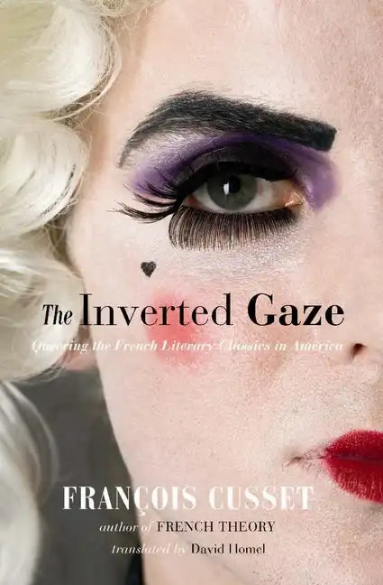 The Inverted Gaze: Queering the French Literary Classics in America - Paperback