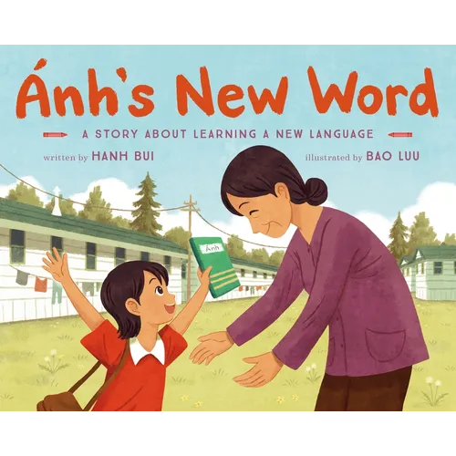 Ánh's New Word: A Story about Learning a New Language - Hardcover