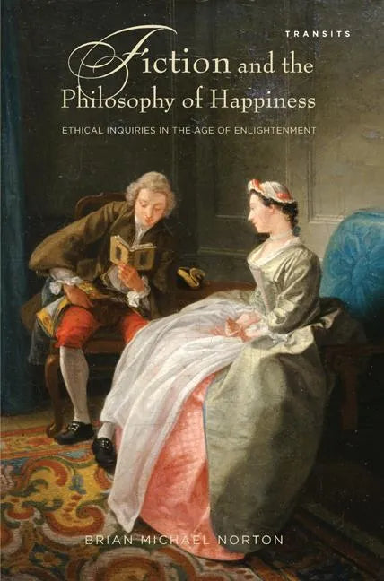 Fiction and the Philosophy of Happiness: Ethical Inquiries in the Age of Enlightenment - Paperback