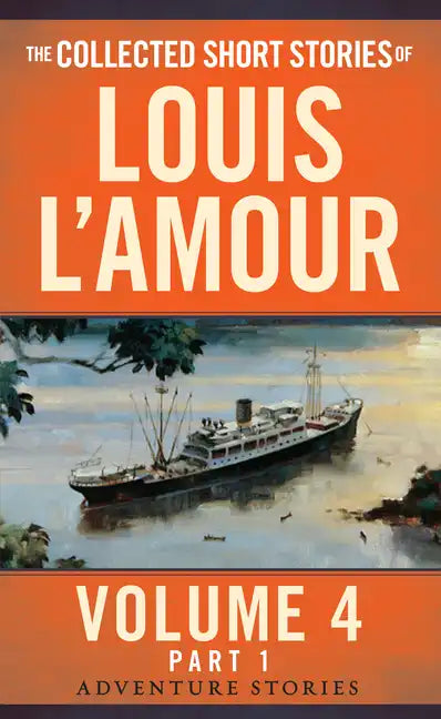 The Collected Short Stories of Louis l'Amour, Volume 4, Part 1: Adventure Stories - Paperback