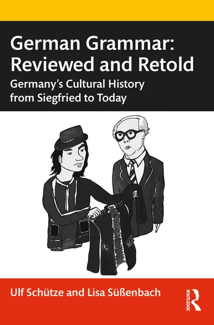 German Grammar: Reviewed and Retold: Germany's Cultural History from Siegfried to Today - Paperback