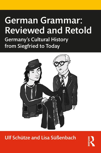 German Grammar: Reviewed and Retold: Germany's Cultural History from Siegfried to Today - Paperback