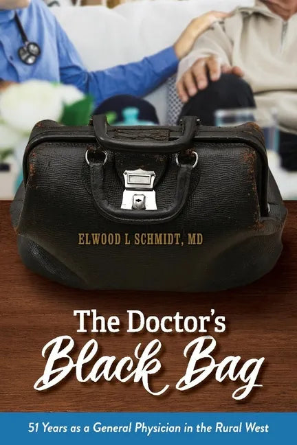The Doctor's Black Bag: 51 Years as a General Physician in the Rural West - Paperback