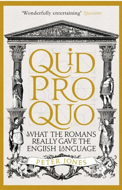 Quid Pro Quo: What the Romans Really Gave the English Language - Paperback