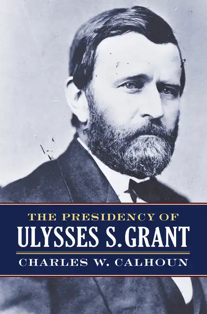 The Presidency of Ulysses S. Grant - Paperback