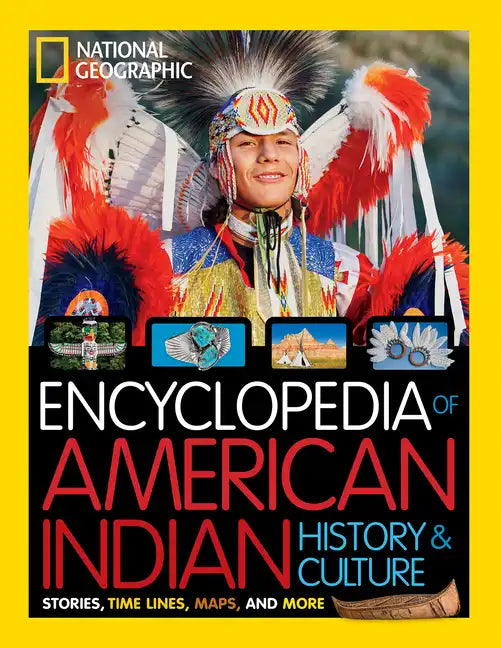 National Geographic Kids Encyclopedia of American Indian History and Culture: Stories, Timelines, Maps, and More - Hardcover