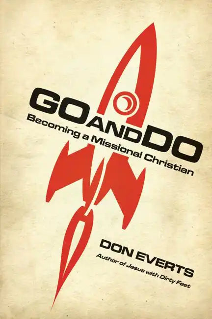 Go and Do: Becoming a Missional Christian - Paperback