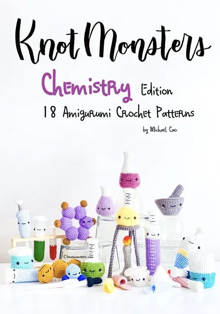 KnotMonsters: Chemistry edition: 18 Amigurumi Crochet Patterns - Paperback