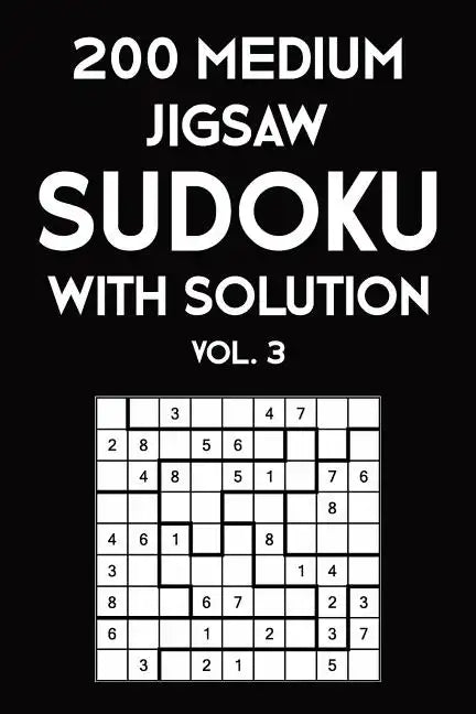 200 Medium Jigsaw Sudoku With Solution Vol. 3: 9x9, Puzzle Book, 2 puzzles per page - Paperback