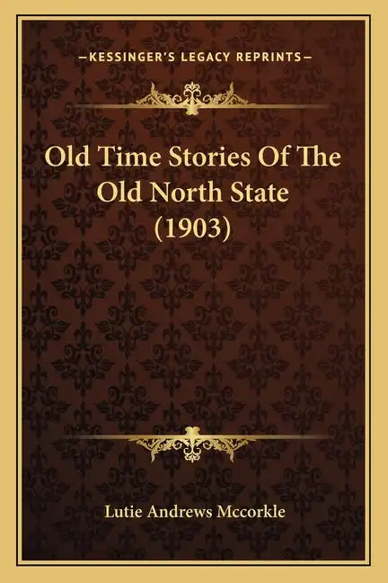 Old Time Stories Of The Old North State (1903) - Paperback