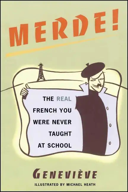 Merde!: The Real French You Were Never Taught at School - Paperback