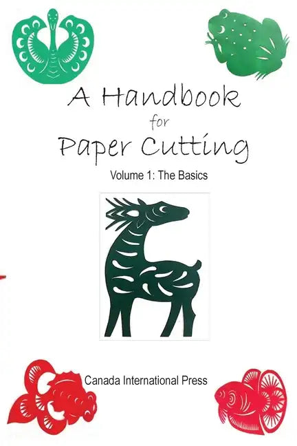 A Handbook for Paper Cutting Volume 1: The Basics - Paperback