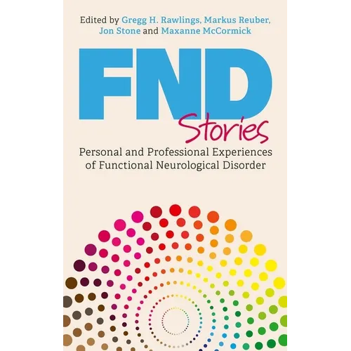 Fnd Stories: Personal and Professional Experiences of Functional Neurological Disorder - Paperback