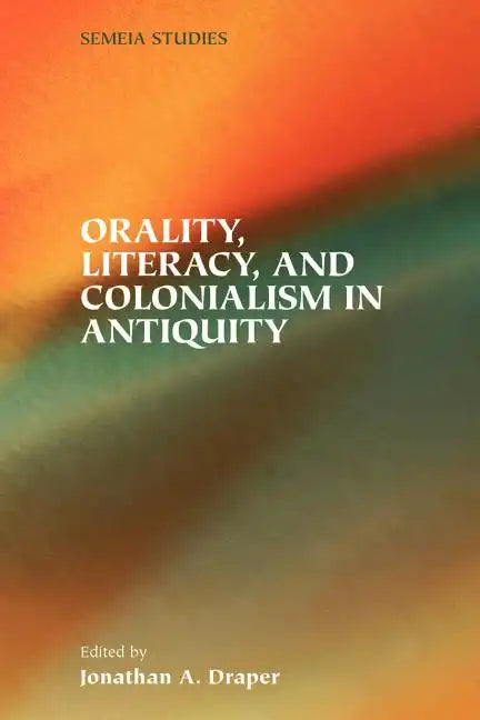 Orality, Literacy, and Colonialism in Antiquity - Paperback