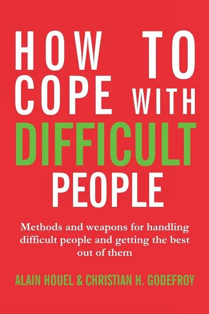 How to cope with difficult people: Making human relations harmonious and effective - Paperback