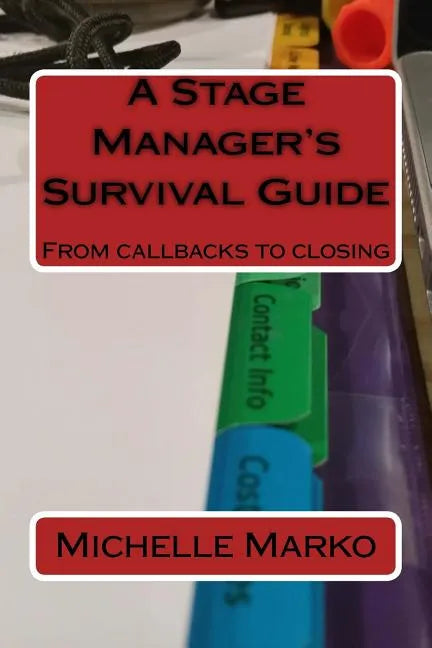 A Stage Manager's Survival Guide: From Callbacks to Closing - Paperback