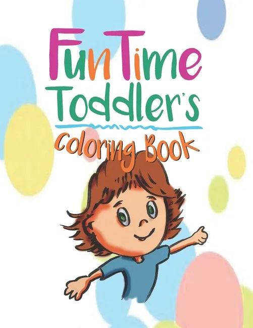 FunTime Toddler coloring book: The early years are the most important. - Paperback