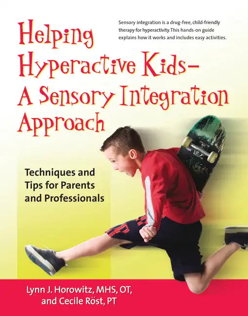 Helping Hyperactive Kids ? a Sensory Integration Approach: Techniques and Tips for Parents and Professionals - Hardcover