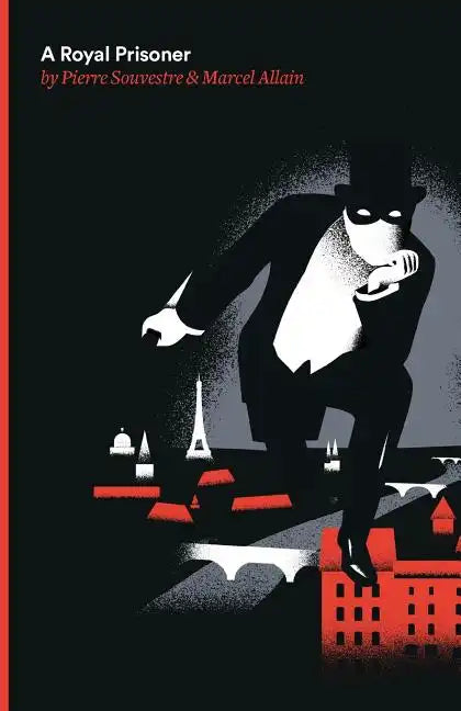 A Royal Prisoner: Being the Fifth of the Series of Fantomas Detective Tales - Paperback