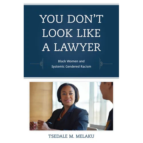 You Don't Look Like a Lawyer: Black Women and Systemic Gendered Racism - Paperback