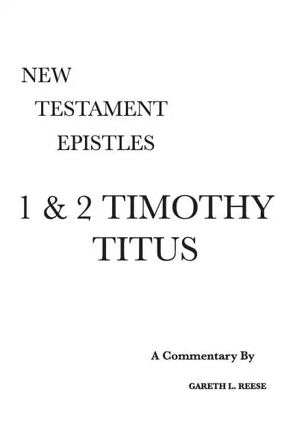 1 & 2 Timothy and Titus: A Critical & Exegetical Commentary - Hardcover