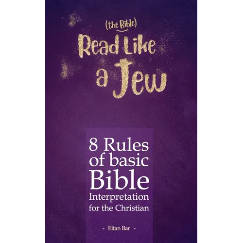 Read Like a Jew: 8 Rules of Basic Bible Interpretation for the Christian - Paperback