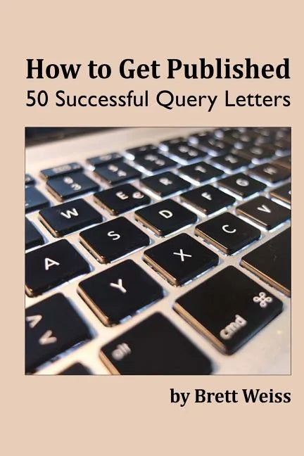 How to Get Published: 50 Successful Query Letters - Paperback