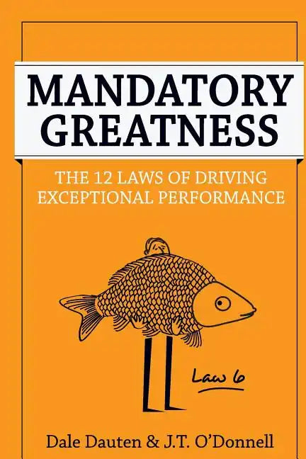 Mandatory Greatness: The 12 Laws of Driving Exceptional Performance - Paperback
