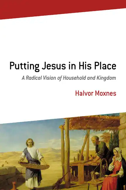 Putting Jesus in His Place: A Radical Vision of Household and Kingdom - Paperback