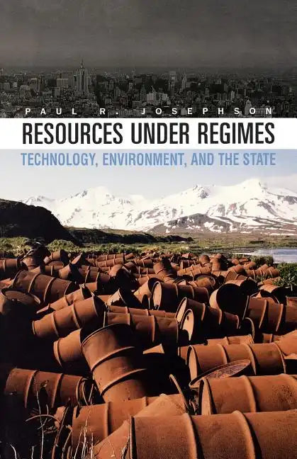 Resources Under Regimes: Technology, Environment, and the State - Paperback