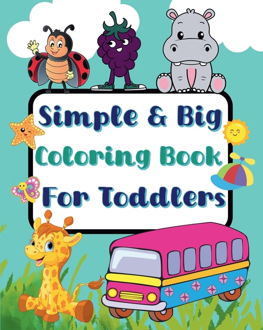 Simple And Big Coloring Book For Toddlers: More and wonderful images - Paperback