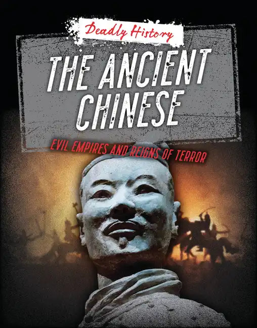 The Ancient Chinese: Evil Empires and Reigns of Terror - Paperback