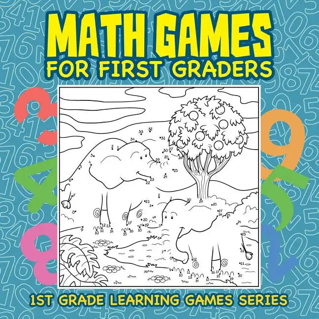 Math Games for First Graders: 1st Grade Learning Games Series - Paperback