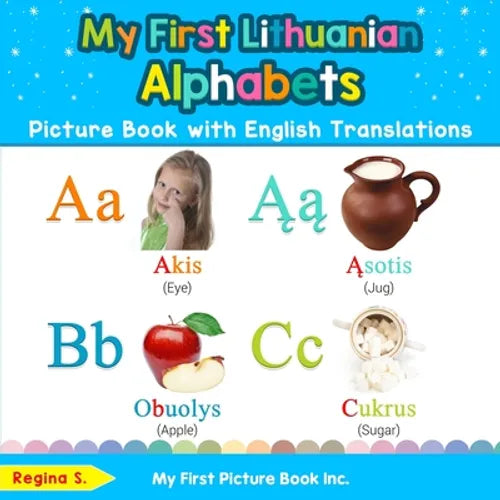 My First Lithuanian Alphabets Picture Book with English Translations: Bilingual Early Learning & Easy Teaching Lithuanian Books for Kids - Paperback