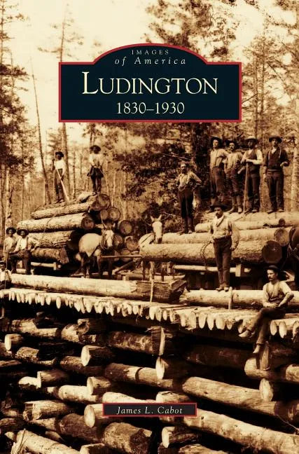 Ludington: 1830-1930 - Hardcover