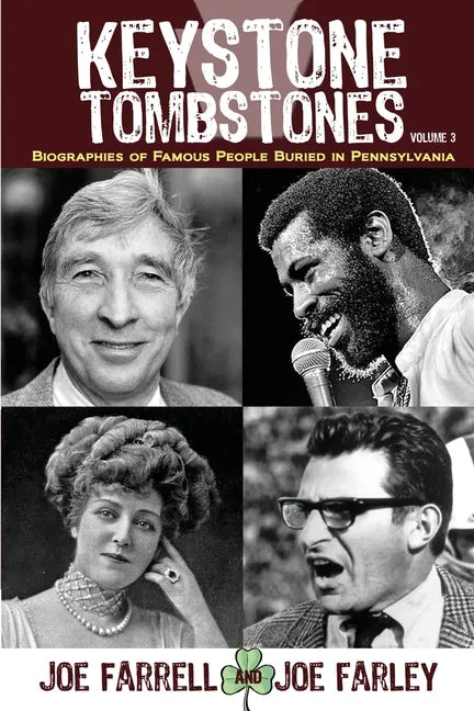 Keystone Tombstones - Volume 3: Biographies of Famous People Buried in Pennsylvania - Paperback
