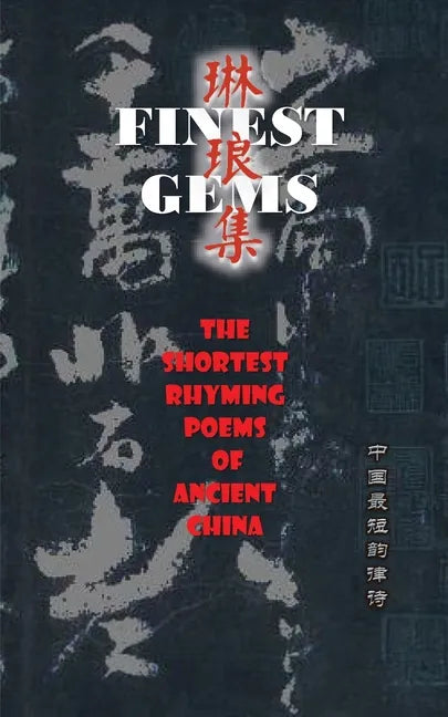 Finest Gems: The Shortest Rhyming Poems of Ancient China - Paperback