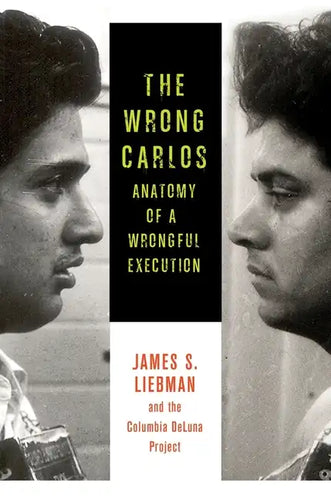The Wrong Carlos: Anatomy of a Wrongful Execution - Paperback