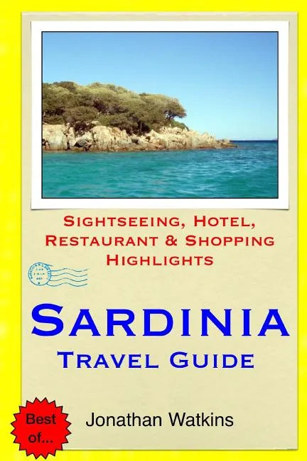 Sardinia Travel Guide: Sightseeing, Hotel, Restaurant & Shopping Highlights - Paperback