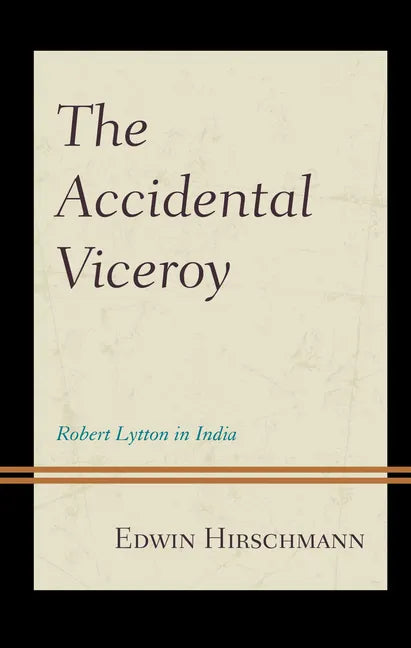 The Accidental Viceroy: Robert Lytton in India - Hardcover