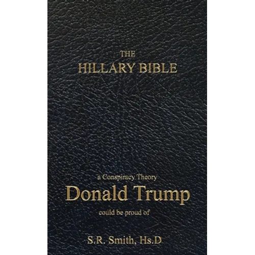 The Hillary Bible: a conspiracy theory Donald Trump could be proud of - Paperback