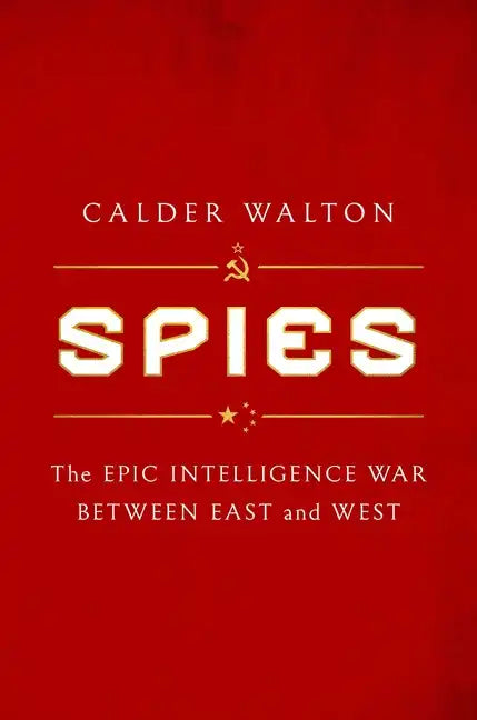 Spies: The Epic Intelligence War Between East and West - Hardcover
