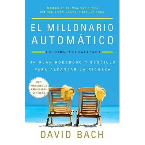 El Millonario Automático. Edición Actualizada / The Automatic Millionaire: Un Plan Poderoso Y Sencillo Para Vivir Y Acabar Rico - Paperback