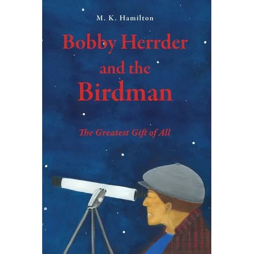 Bobby Herrder and the Birdman Bobby Herrder y El Hombre Pájaro: The Greatest Gift of All El Regalo Más Grande de Todos - Paperback