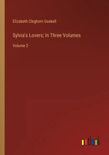 Sylvia's Lovers; In Three Volumes: Volume 2 - Paperback