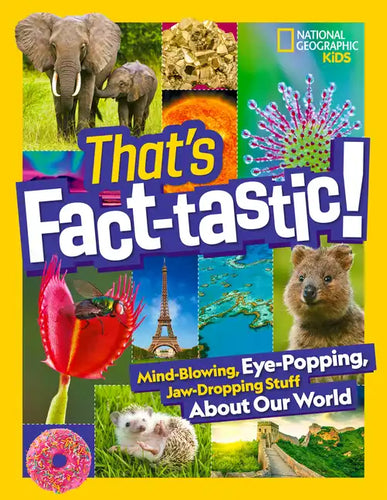 That's Fact-Tastic!: Mind-Blowing, Eye-Popping, Jaw-Dropping Stuff about Our World - Hardcover