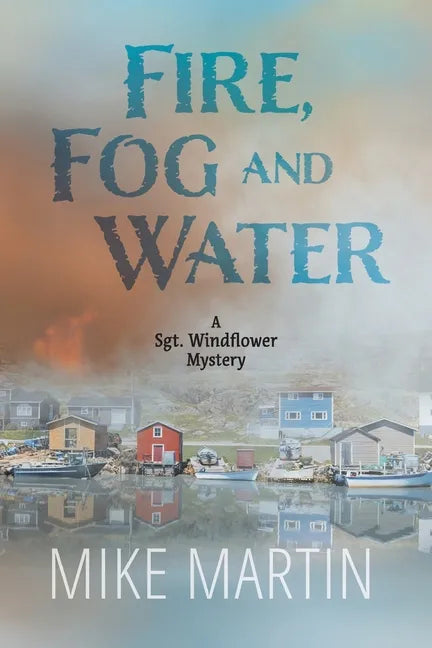 Fire, Fog and Water: Mike Martin - Paperback