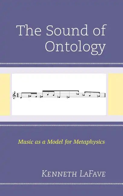 The Sound of Ontology: Music as a Model for Metaphysics - Hardcover