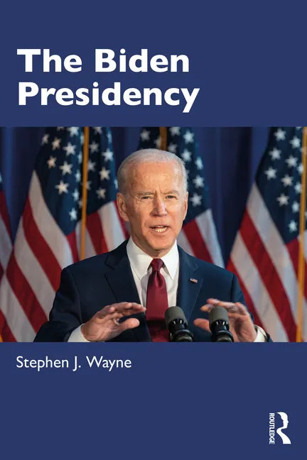 The Biden Presidency: Politics, Policy, and Polarization - Paperback